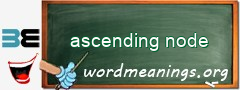 WordMeaning blackboard for ascending node